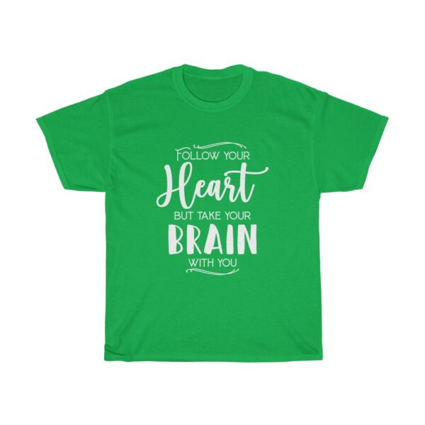 Customised Unisex Heavy Cotton T-shirt Slogan "Follow your heart but take your brain with you" green
